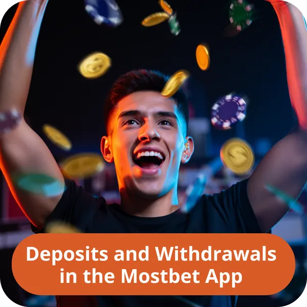 Deposits and Withdrawals in the Mostbet App